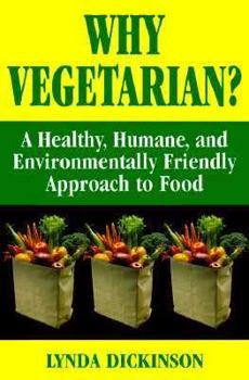 Paperback Why Vegetarian? a Healthy, Humane, and Environmentally Friendly Approach to Food Book