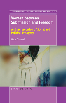 Paperback Women Between Submission and Freedom: An Interpretation of Social and Political Misogyny Book