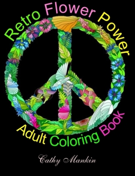 Paperback Retro Flower Power Adult Coloring Book: Coloring For Everyone Book