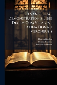 Paperback Evangelicae Demonstrationis Libri Decem Cum Versione Latina Donati Veroneusis [Latin] Book
