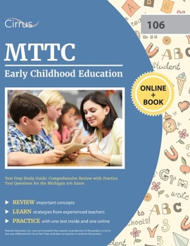 Paperback MTTC Early Childhood Education Test Prep Study Guide: Comprehensive Review with Practice Test Questions for the Michigan 106 Exam Book