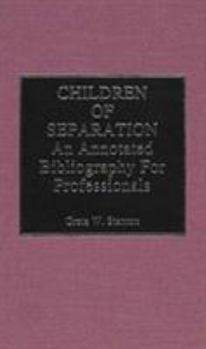 Hardcover Children of Separation: An Annotated Bibliography for Professionals Book