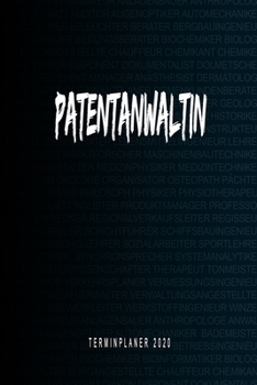 Patentanwaltin - Terminplaner 2020: Kalender und Organisator f�r Patentanwaltin. Terminkalender, Taschenkalender, Wochenplaner, Jahresplaner, Kalender 2019 - 2020 zum Planen und Organisieren