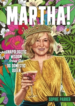 It's a Good Thing : An Unauthorized Collection of Wise & Witty Words on Style, Cookies, and Unapologetic Success from the O.G. Domestic Queen, Martha Stewart