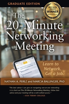 Paperback The 20-Minute Networking Meeting - Graduate Edition: Learn to Network. Get a Job. Book