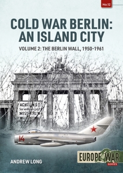 Paperback Cold War Berlin: An Island City: Volume 2: The Berlin Wall 1950-1961 Book