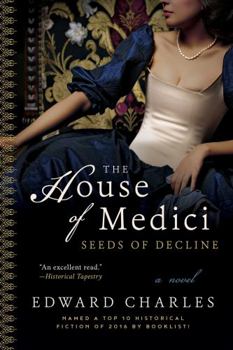 The House of Medici: Seeds of Decline: A Novel - Book #2 of the House of Medici