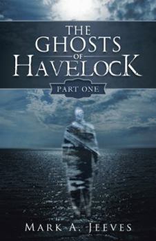 Paperback The Ghosts of Havelock: Part One Book