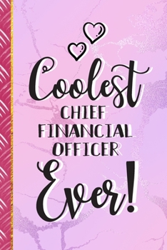 Coolest Chief Financial Officer Ever!: Chief Financial Officer Gifts... Cute Pink Marble Notebook