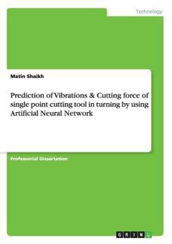 Paperback Prediction of Vibrations & Cutting force of single point cutting tool in turning by using Artificial Neural Network Book
