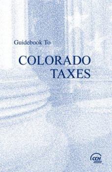 Paperback Guidebook to Colorado Taxes (Cch State Guidebooks) Book