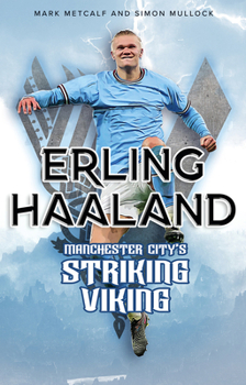 Paperback Erling Haaland: Manchester City's Striking Viking Book