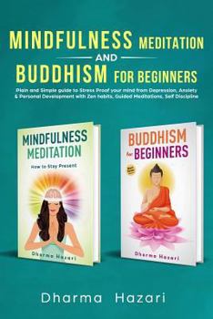 Paperback Mindfulness Meditation and Buddhism for Beginners: Practical methods to Stress-Proof your mind from Depression & Anxiety Book