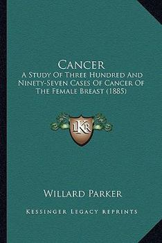 Cancer: A Study Of Three Hundred And Ninety-Seven Cases Of Cancer Of The Female Breast