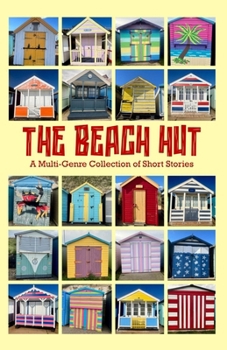Paperback The Beach Hut: A Multi-Genre Collection of Short Stories Book