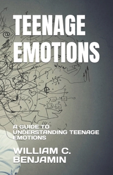 Paperback Teenage Emotions: A Guide to Understanding Teenage Emotions Book