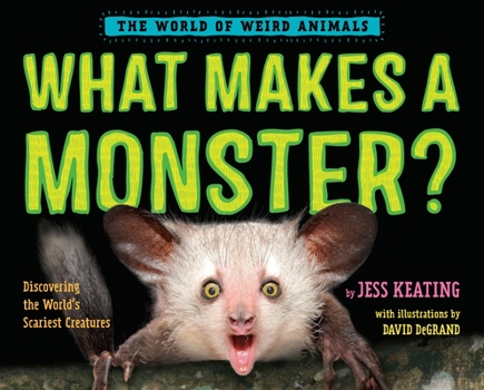 What Makes a Monster?: Discovering the World's Scariest Creatures - Book  of the World of Weird Animals