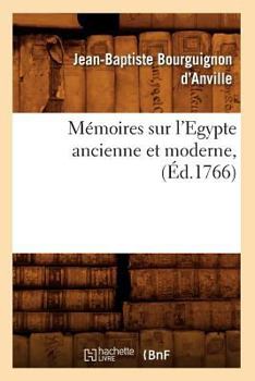 Paperback Mémoires Sur l'Egypte Ancienne Et Moderne, (Éd.1766) [French] Book