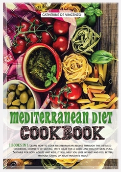 Mediterranean Diet Cookbook: Learn How to Cook Mediterranean Recipes Through This Detailed Cookbook, Complete of Several Tasty Ideas for a Good and ... Better, Without Giving Up Your Favourite Food