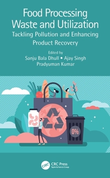 Hardcover Food Processing Waste and Utilization: Tackling Pollution and Enhancing Product Recovery Book