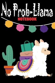 No Prob-Llama Notebook Journal: Blank Lined Notebook Journal With Funny Sassy Saying On Cover - 6"x9" , 120 Page Lined Paperback journal