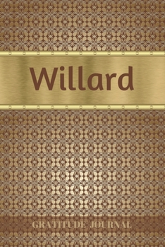 Willard Gratitude Journal: Personalized with Name and Prompted. 5 Minutes a Day Diary for Men