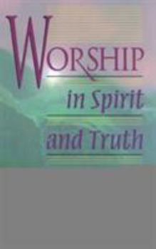 Paperback Worship in Spirit and Truth: A Refreshing Study of the Principles and Practice of Biblical Worship Book