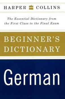 Paperback HarperCollins Beginner's German Dictionary: The Essential Dictionary From the First Class to the Final Exam Book