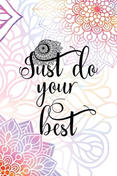 Paperback Just Do Your Best: All Purpose 6x9 Blank Lined Notebook Journal Way Better Than A Card Trendy Unique Gift Rainbow Mandala Book