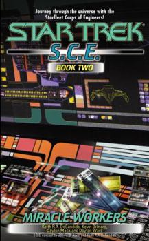 Star Trek S.C.E., Book Two: Miracle Workers - Book #2 of the Starfleet Corps of Engineers