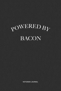 Paperback Powered By Bacon: A 6x9 Inch Journal Diary Notebook With A Bold Text Font Slogan On A Matte Cover and 120 Blank Lined Pages Makes A Grea Book