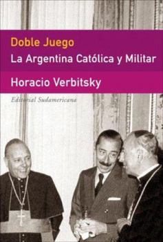 Paperback Doble Juego/ Double Game: La Argentina Catolica Y Militar / the Catholic and Military Argentina (Spanish Edition) [Spanish] Book