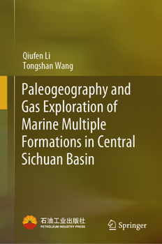 Hardcover Paleogeography and Gas Exploration of Marine Multiple Formations in Central Sichuan Basin Book