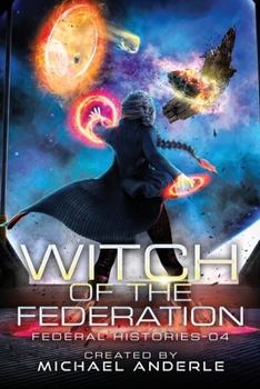 Witch Of The Federation IV - Book #4 of the Federal Histories