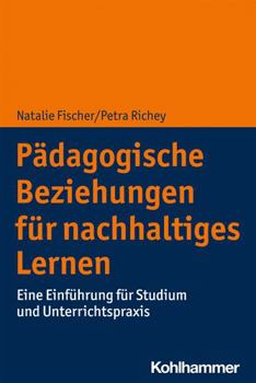 Paperback Padagogische Beziehungen Fur Nachhaltiges Lernen: Eine Einfuhrung Fur Studium Und Unterrichtspraxis [German] Book