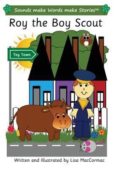 Roy the Boy Scout: Sounds make Words make Stories, Plus Level, Series 3, Book 1