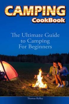 Paperback Camping Cookbook: The Ultimate Guide to Camping For Beginners Book