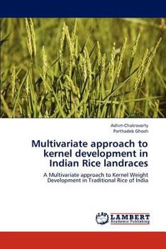 Paperback Multivariate Approach to Kernel Development in Indian Rice Landraces Book