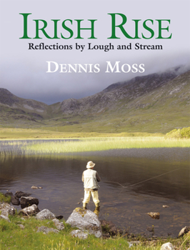 Hardcover Irish Rise: Reflections by Lough and Stream Book