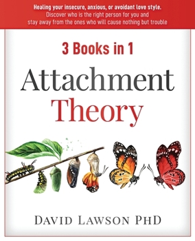 Paperback Attachment Theory: 3 Books in 1: Healing your insecure, anxious, or avoidant love style. Discover who is the right person for you, stay a Book