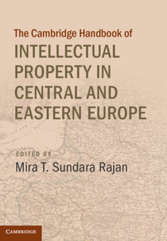 Cambridge Handbook of Intellectual Property in Central and Eastern Europe - Book  of the Cambridge Law Handbooks