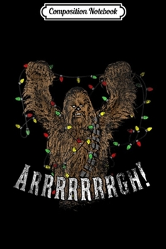 Composition Notebook: Star Wars Chewbacca Roar Christmas Lights Graphic  Journal/Notebook Blank Lined Ruled 6x9 100 Pages