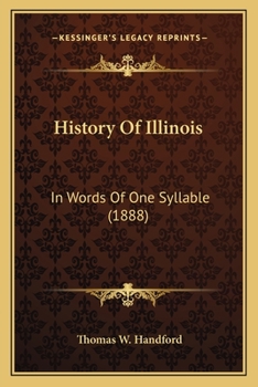 History of Illinois: In Words of One Syllable (Classic Reprint)