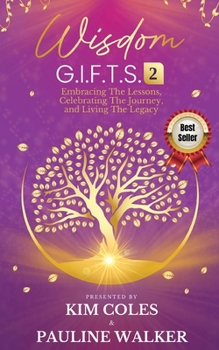 Paperback Wisdom G.I.F.T.S. 2: Embracing The Lessons, Celebrating The Journey, And Living The Legacy Book