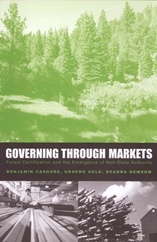 Hardcover Governing Through Markets: Forest Certification and the Emergence of Non-State Authority Book