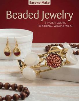 Paperback Easy-To-Make Beaded Jewelry: Stylish Looks to String, Wrap & Wear Book