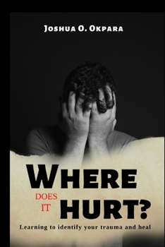 Paperback Where Does It Hurt?: Learning to identify your trauma and heal Book