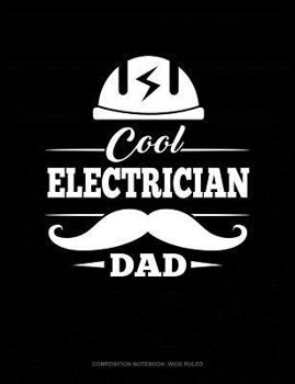 Paperback Cool Electrician Dad: Composition Notebook: Wide Ruled Book