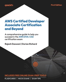 Paperback AWS Certified Developer Associate Certification and Beyond: A comprehensive guide to help you succeed in the AWS DVA-C02 certification exam Book