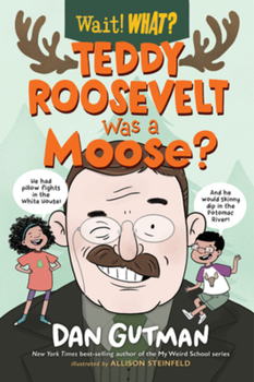 Hardcover Teddy Roosevelt Was a Moose? Book